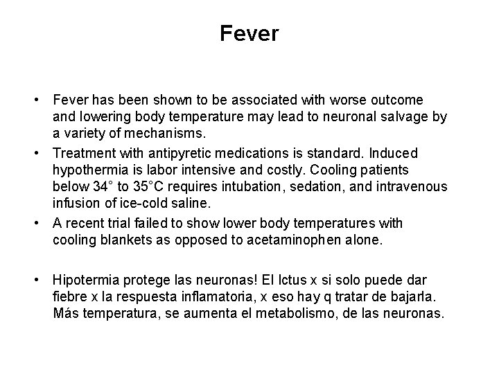 Fever • Fever has been shown to be associated with worse outcome and lowering