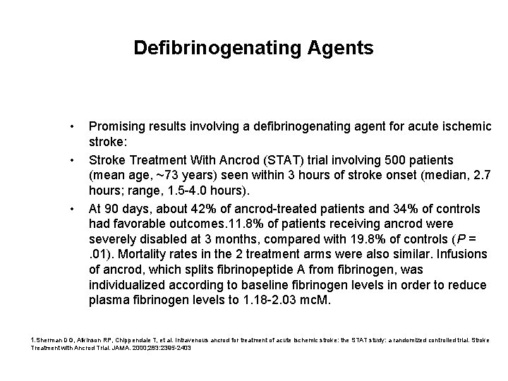 Defibrinogenating Agents • • • Promising results involving a defibrinogenating agent for acute ischemic