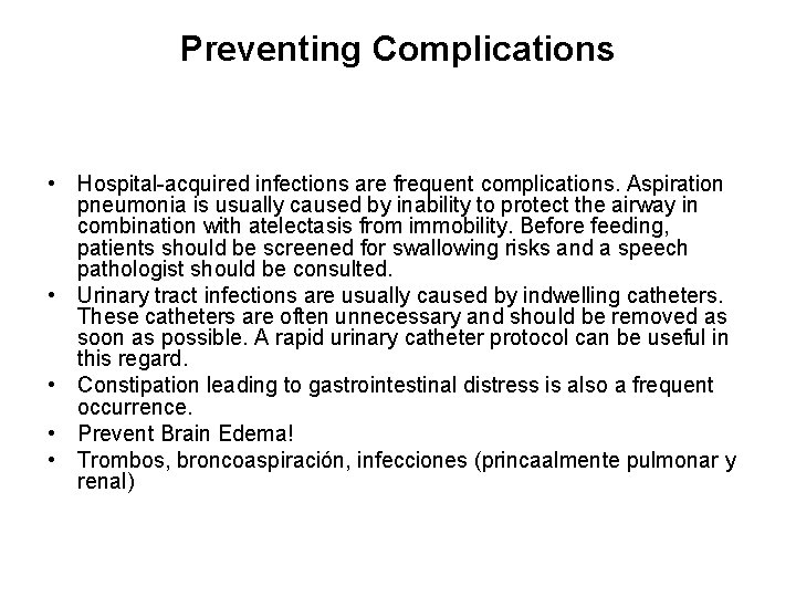 Preventing Complications • Hospital-acquired infections are frequent complications. Aspiration pneumonia is usually caused by