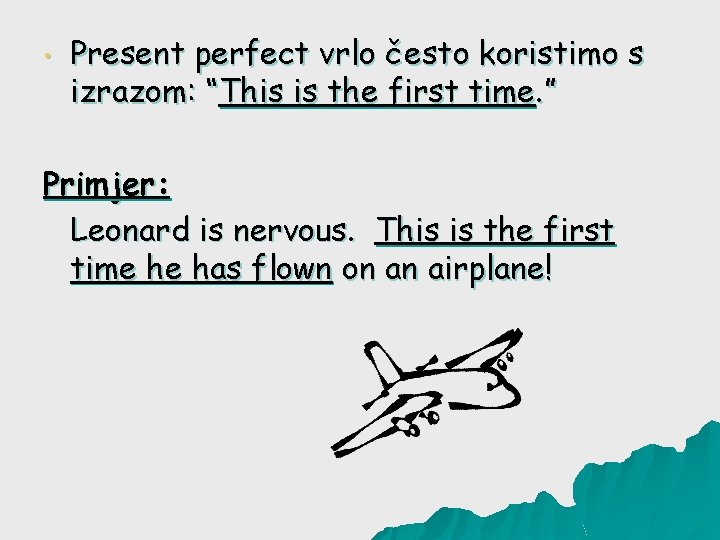  • Present perfect vrlo često koristimo s izrazom: “This is the first time.