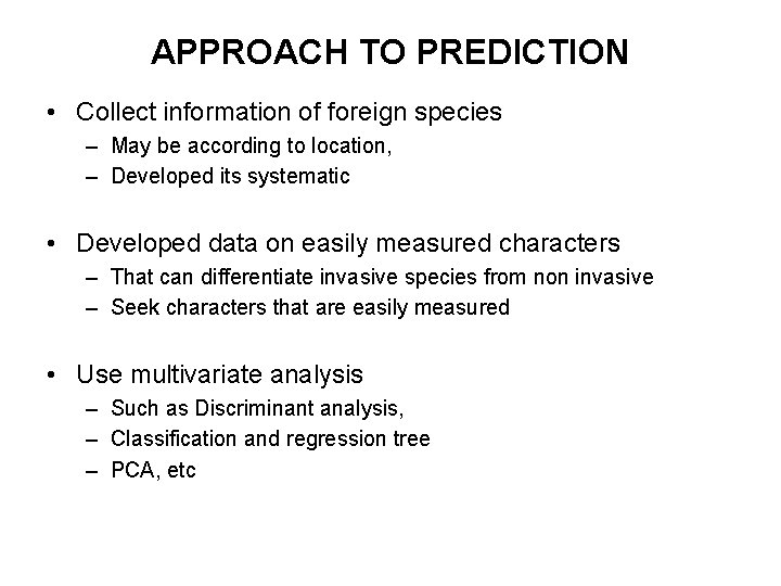 APPROACH TO PREDICTION • Collect information of foreign species – May be according to