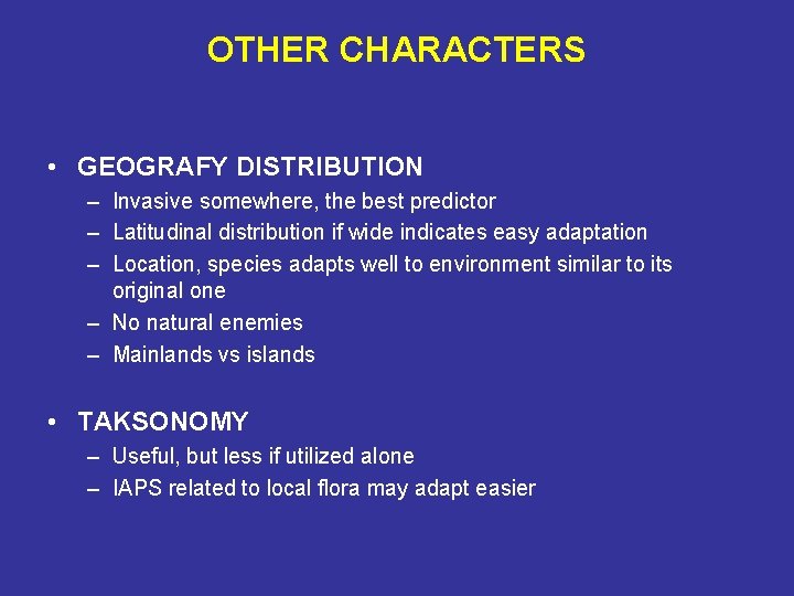 OTHER CHARACTERS • GEOGRAFY DISTRIBUTION – Invasive somewhere, the best predictor – Latitudinal distribution