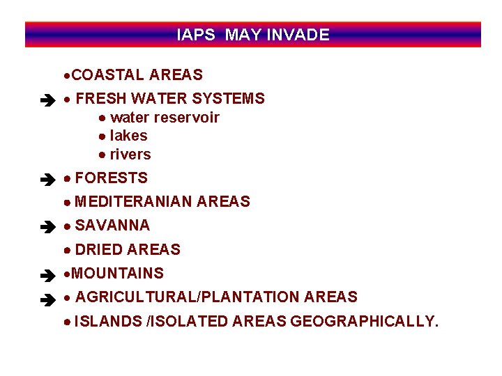 IAPS MAY INVADE ·COASTAL AREAS · FRESH WATER SYSTEMS water reservoir lakes rivers FORESTS