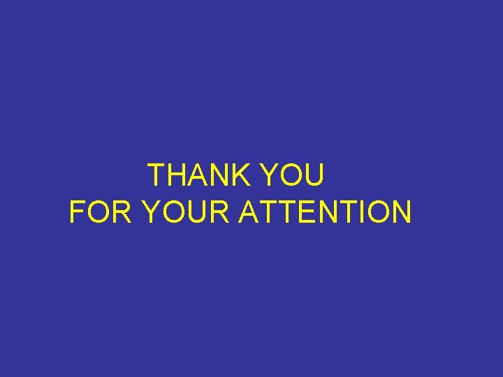 THANK YOU FOR YOUR ATTENTION 