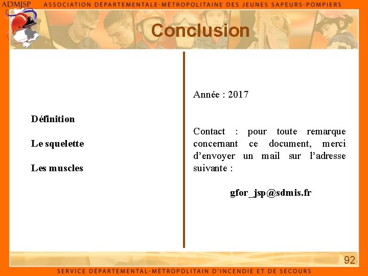 Conclusion Année : 2017 Définition Le squelette Les muscles Contact : pour toute remarque