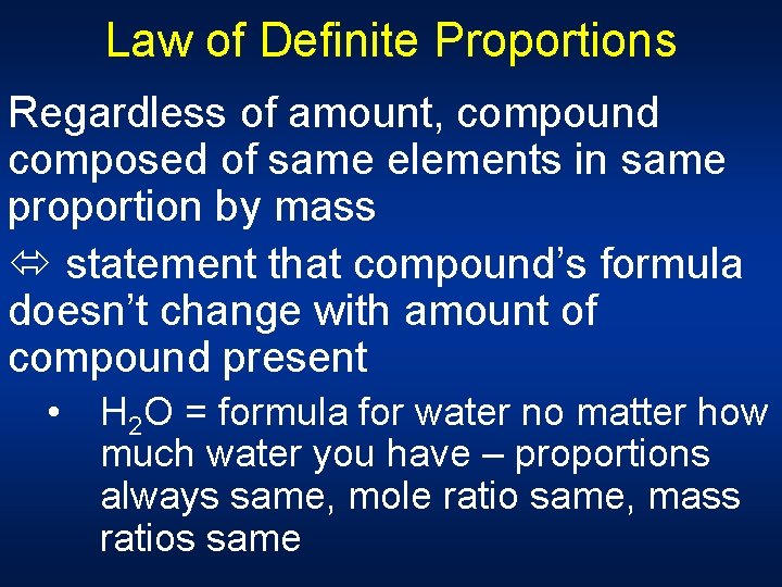Law of Definite Proportions Regardless of amount, compound composed of same elements in same