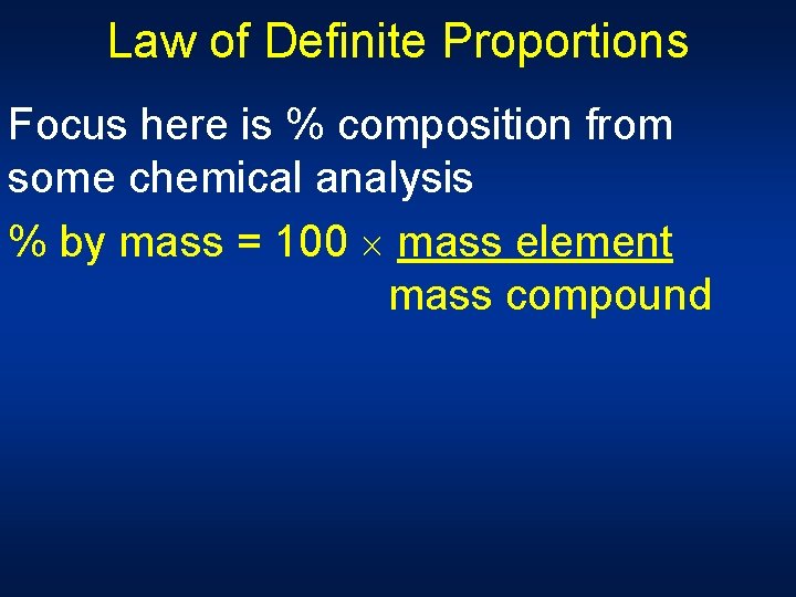 Law of Definite Proportions Focus here is % composition from some chemical analysis %