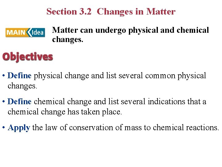 Section 3. 2 Changes in Matter can undergo physical and chemical changes. • Define