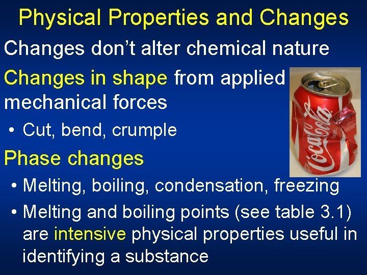 Physical Properties and Changes don’t alter chemical nature Changes in shape from applied mechanical