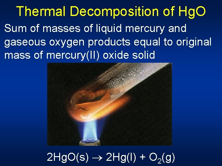Thermal Decomposition of Hg. O Sum of masses of liquid mercury and gaseous oxygen