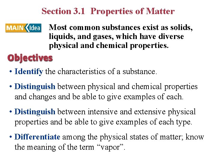 Section 3. 1 Properties of Matter Most common substances exist as solids, liquids, and