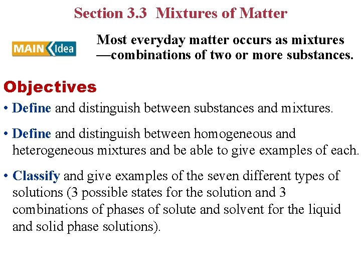 Section 3. 3 Mixtures of Matter Most everyday matter occurs as mixtures —combinations of