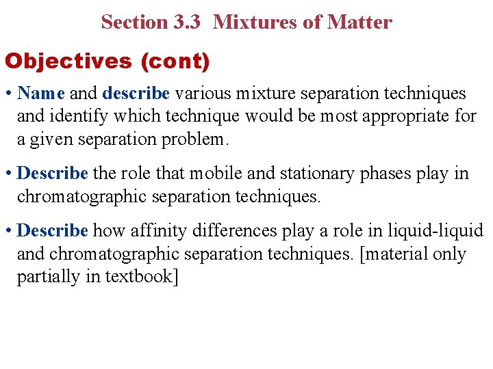 Section 3. 3 Mixtures of Matter Objectives (cont) • Name and describe various mixture