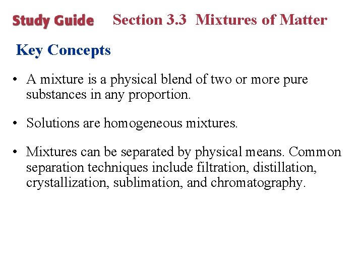 Section 3. 3 Mixtures of Matter Key Concepts • A mixture is a physical