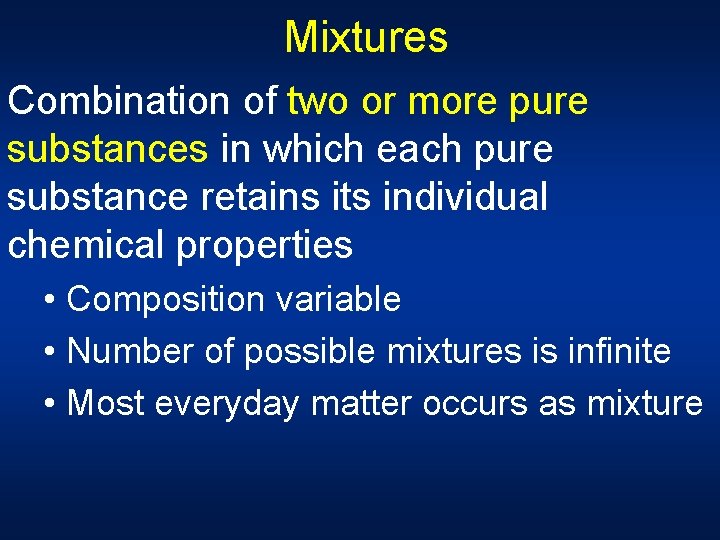 Mixtures Combination of two or more pure substances in which each pure substance retains