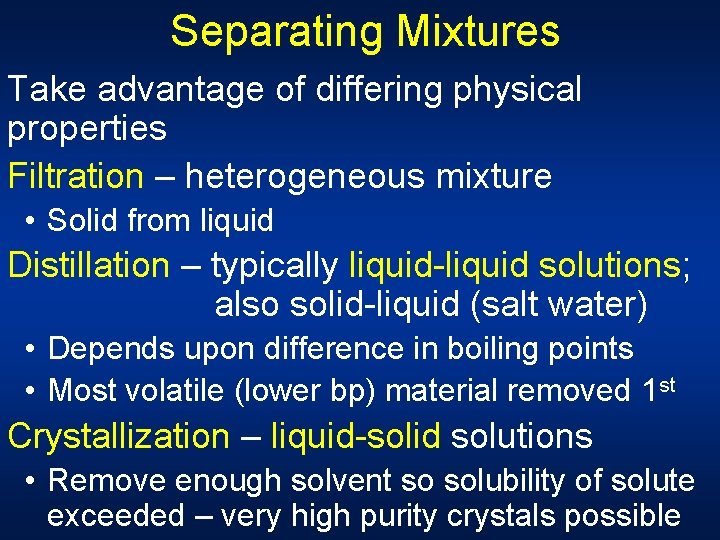 Separating Mixtures Take advantage of differing physical properties Filtration – heterogeneous mixture • Solid