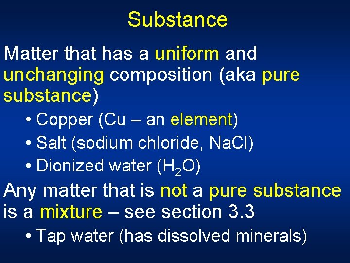 Substance Matter that has a uniform and unchanging composition (aka pure substance) • Copper