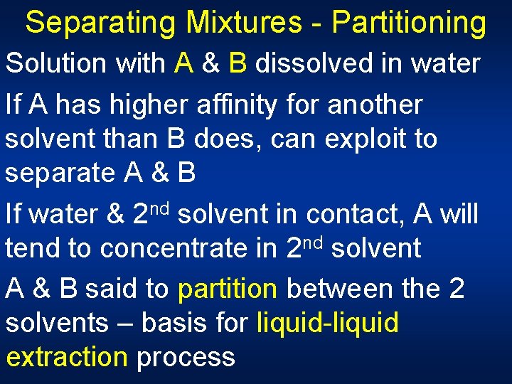 Separating Mixtures - Partitioning Solution with A & B dissolved in water If A