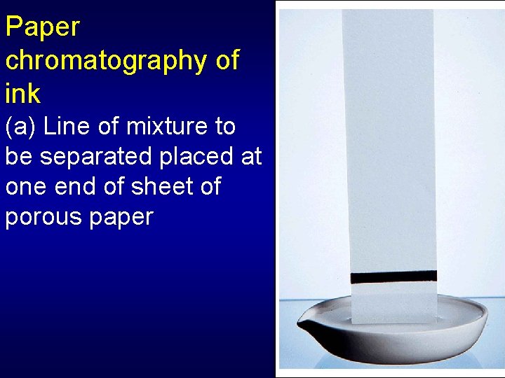 Paper chromatography of ink (a) Line of mixture to be separated placed at one