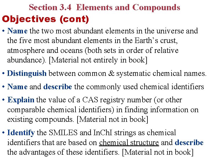 Section 3. 4 Elements and Compounds Objectives (cont) • Name the two most abundant