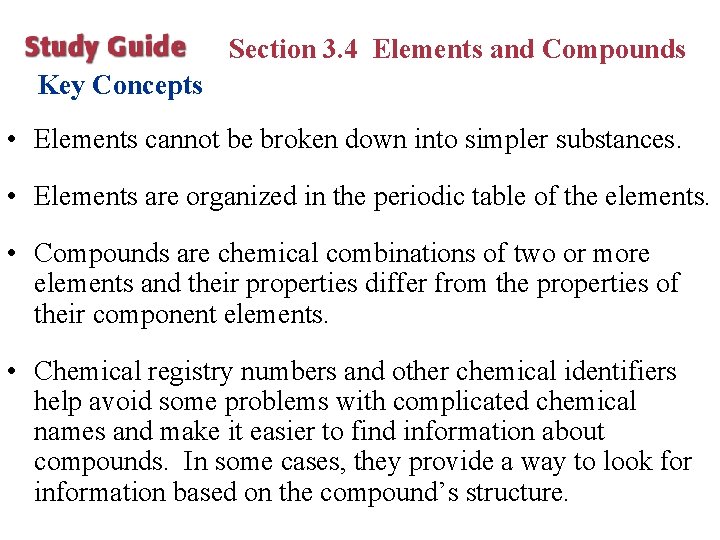 Section 3. 4 Elements and Compounds Key Concepts • Elements cannot be broken down