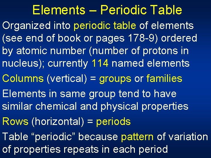 Elements – Periodic Table Organized into periodic table of elements (see end of book