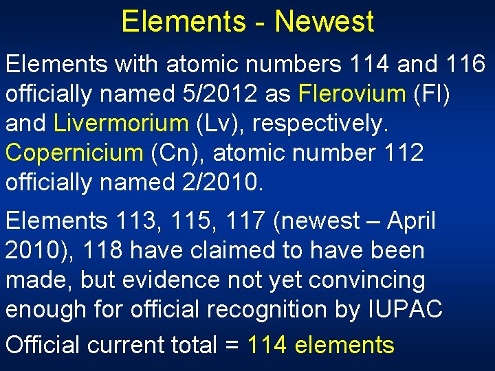 Elements - Newest Elements with atomic numbers 114 and 116 officially named 5/2012 as