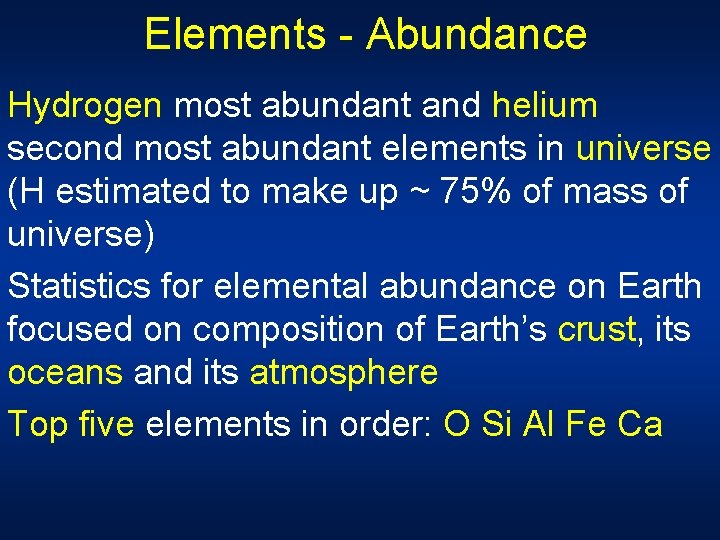 Elements - Abundance Hydrogen most abundant and helium second most abundant elements in universe