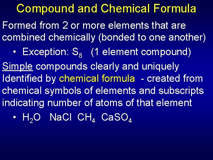 Compound and Chemical Formula Formed from 2 or more elements that are combined chemically