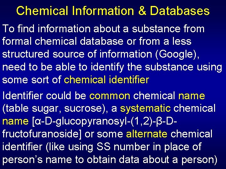 Chemical Information & Databases To find information about a substance from formal chemical database