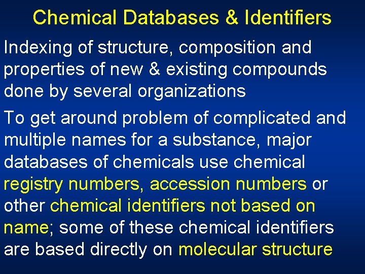Chemical Databases & Identifiers Indexing of structure, composition and properties of new & existing