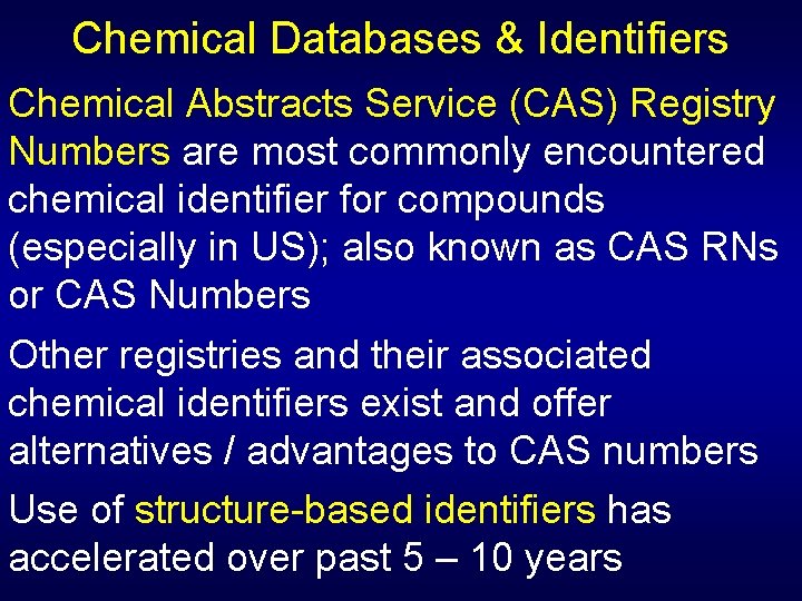 Chemical Databases & Identifiers Chemical Abstracts Service (CAS) Registry Numbers are most commonly encountered