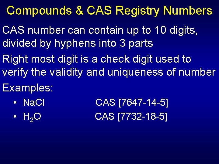 Compounds & CAS Registry Numbers CAS number can contain up to 10 digits, divided