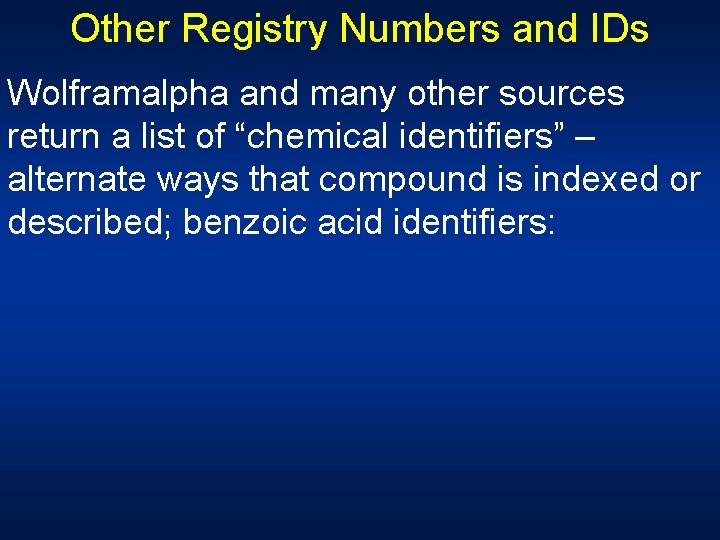 Other Registry Numbers and IDs Wolframalpha and many other sources return a list of