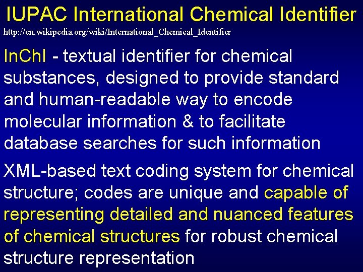 IUPAC International Chemical Identifier http: //en. wikipedia. org/wiki/International_Chemical_Identifier In. Ch. I - textual identifier