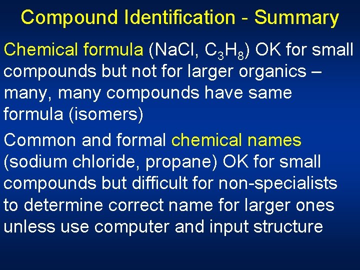 Compound Identification - Summary Chemical formula (Na. Cl, C 3 H 8) OK for