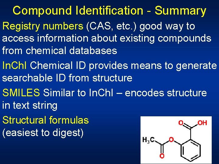 Compound Identification - Summary Registry numbers (CAS, etc. ) good way to access information