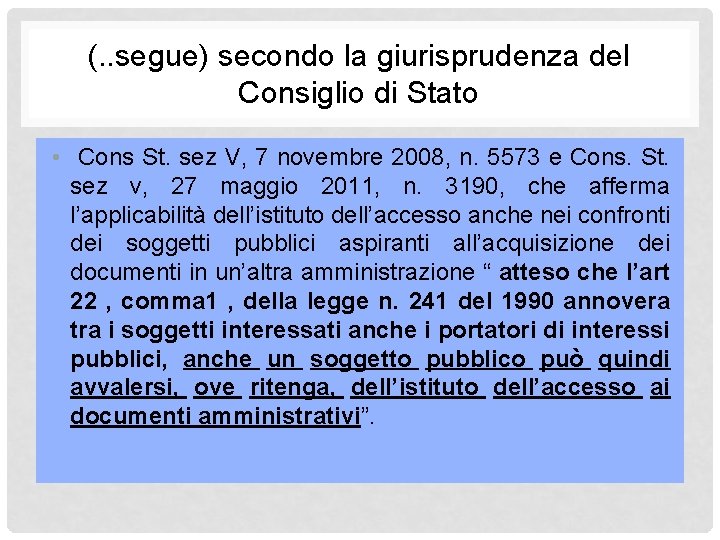 (. . segue) secondo la giurisprudenza del Consiglio di Stato • Cons St. sez