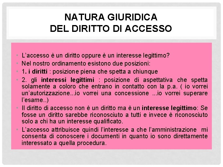 NATURA GIURIDICA DEL DIRITTO DI ACCESSO • • L’accesso è un diritto oppure è