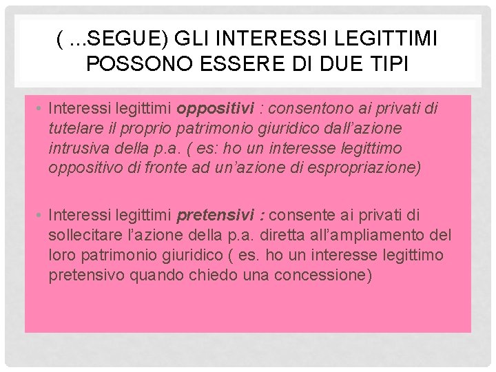 (. . . SEGUE) GLI INTERESSI LEGITTIMI POSSONO ESSERE DI DUE TIPI • Interessi