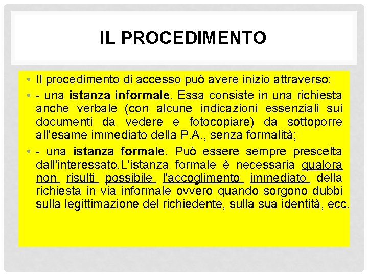 IL PROCEDIMENTO • Il procedimento di accesso può avere inizio attraverso: • - una