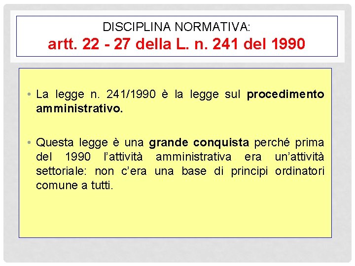 DISCIPLINA NORMATIVA: artt. 22 - 27 della L. n. 241 del 1990 • La