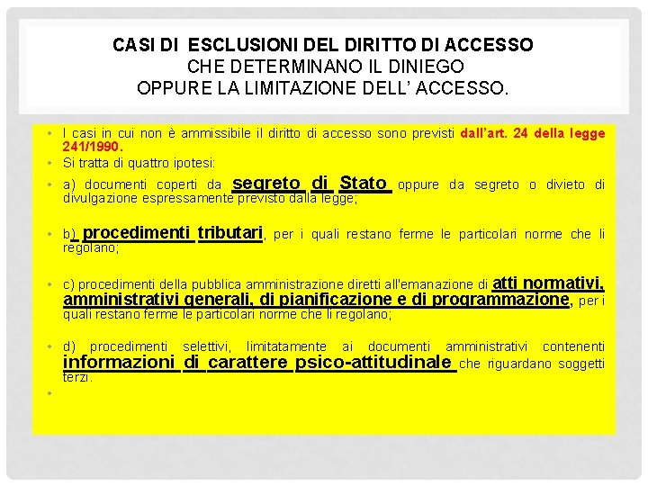 CASI DI ESCLUSIONI DEL DIRITTO DI ACCESSO CHE DETERMINANO IL DINIEGO OPPURE LA LIMITAZIONE