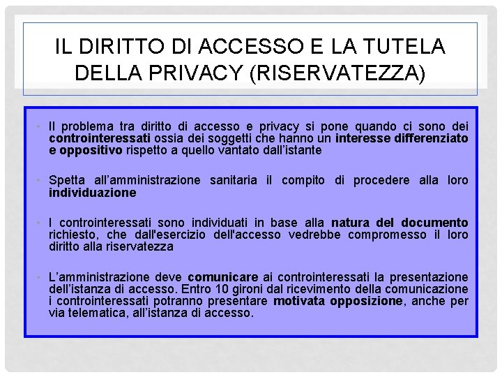 IL DIRITTO DI ACCESSO E LA TUTELA DELLA PRIVACY (RISERVATEZZA) • Il problema tra