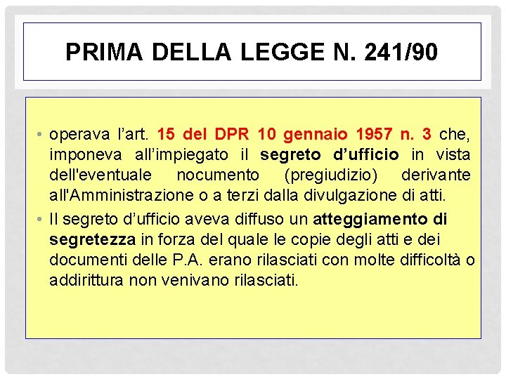 PRIMA DELLA LEGGE N. 241/90 • operava l’art. 15 del DPR 10 gennaio 1957