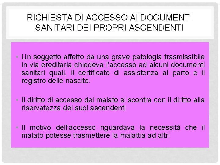 RICHIESTA DI ACCESSO AI DOCUMENTI SANITARI DEI PROPRI ASCENDENTI • Un soggetto affetto da