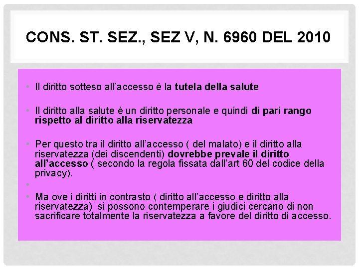 CONS. ST. SEZ. , SEZ V, N. 6960 DEL 2010 • Il diritto sotteso