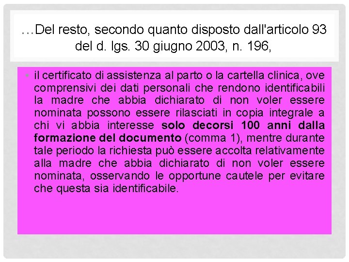 . . . Del resto, secondo quanto disposto dall'articolo 93 del d. lgs. 30