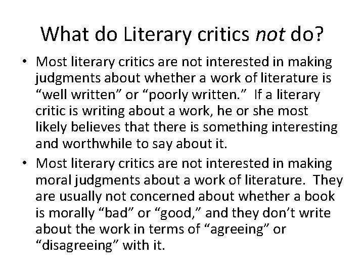 What do Literary critics not do? • Most literary critics are not interested in