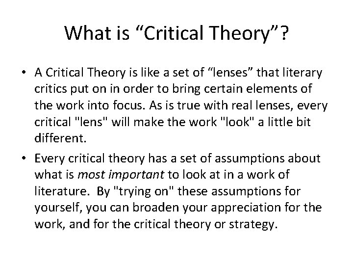 What is “Critical Theory”? • A Critical Theory is like a set of “lenses”